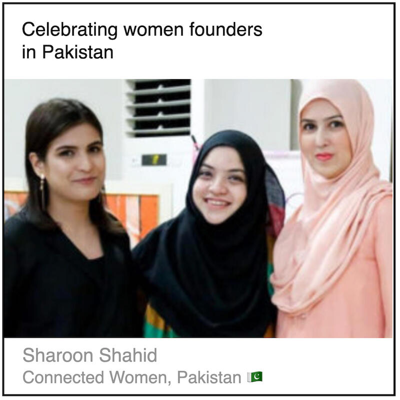 Download PDF: Celebrating women founders in Pakistan by Sharoon Shahid (Connected Women, Pakistan).