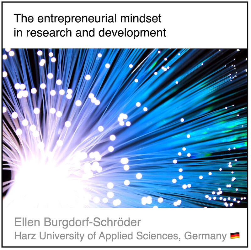 Download PDF: The entrepreneurial mindset in research and development by Ellen Burgdorf-Schröder (Harz University of Applied Sciences, Germany).