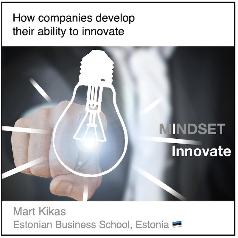 Download PDF: How companies develop their ability to innovate by Mart Kikas (Estonian Business School, Estonia).