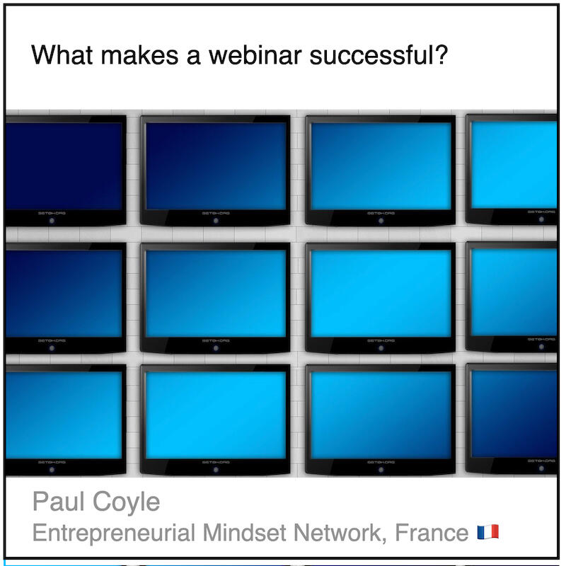 Express 3(2) Paul Coyle Download PDF: What makes a webinar successful? by Paul Coyle (Entrepreneurial Mindset Network, France).